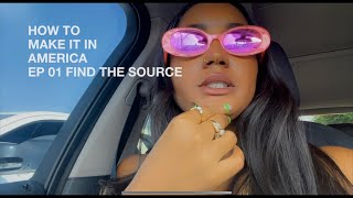 HOW TO MAKE IT IN AMERICA | EP 1 FINDING THE SOURCE