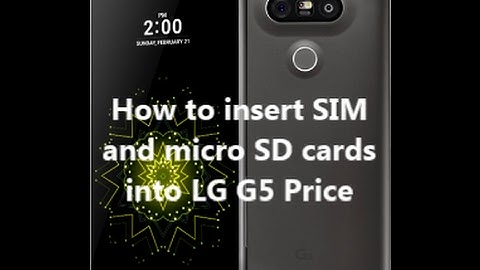 How to insert SIM  and micro SD cards  into LG G5 Price