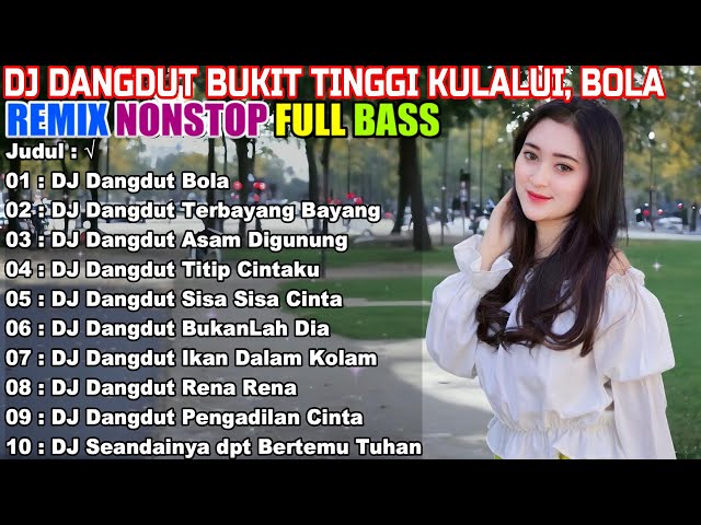 DJ DANGDUT NONSTOP FULL ALBUM - REMIX TERBAIK FULL BASS ENAK DIDENGAR SAMBIL KERJA class=