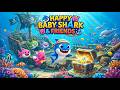Happy Baby Shark and Friends 🦈🎵🌊 | Fun Ocean Song for Kids & Toddlers 🌈👶