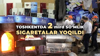 Toshkentda 172 ming quti noqonuniy tamaki mahsulotlari yoqib yuborildi