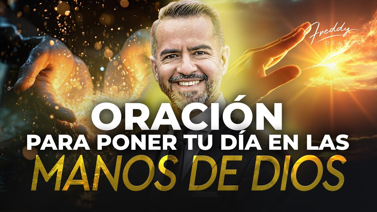 🙏Oración para poner tu día en las manos de Dios | FreddyDeAnda - YouTube