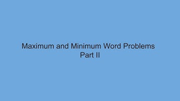 Maximum and Minimum Word Problems - Part II