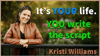 It’s YOUR life. YOU write the script - Kristi Williams, Religious Trauma Coach