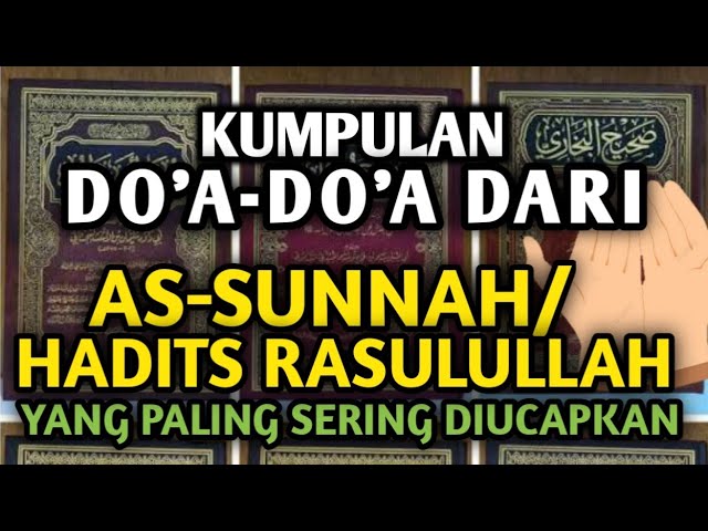 KUMPULAN DO'A-DO'A DARI AS-SUNNAH/HADITS RASULULLAH SAW YANG PALING SERING DIPAKAI class=