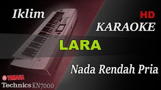 IKLIM SALEEM - LARA ( NADA RENDAH PRIA ) || KARAOKE