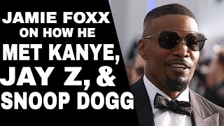 Jamie Foxx On How He Met Kanye (full story)