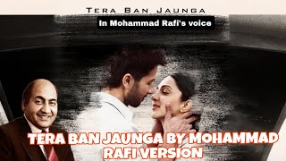 Tera Ban Jaunga | Kabir Singh | By Mohammed Rafi  | #aiversion #mohammedrafi #terabanjaungasong