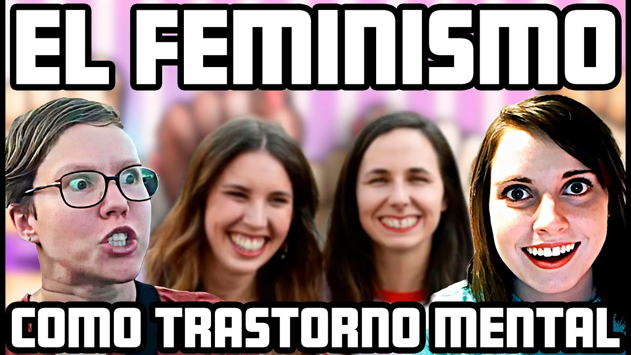 FEMINISMO COMO FUENTE DE TRASTORNOS MENTALES - PSICOLOGÍA CON CARLOS MH