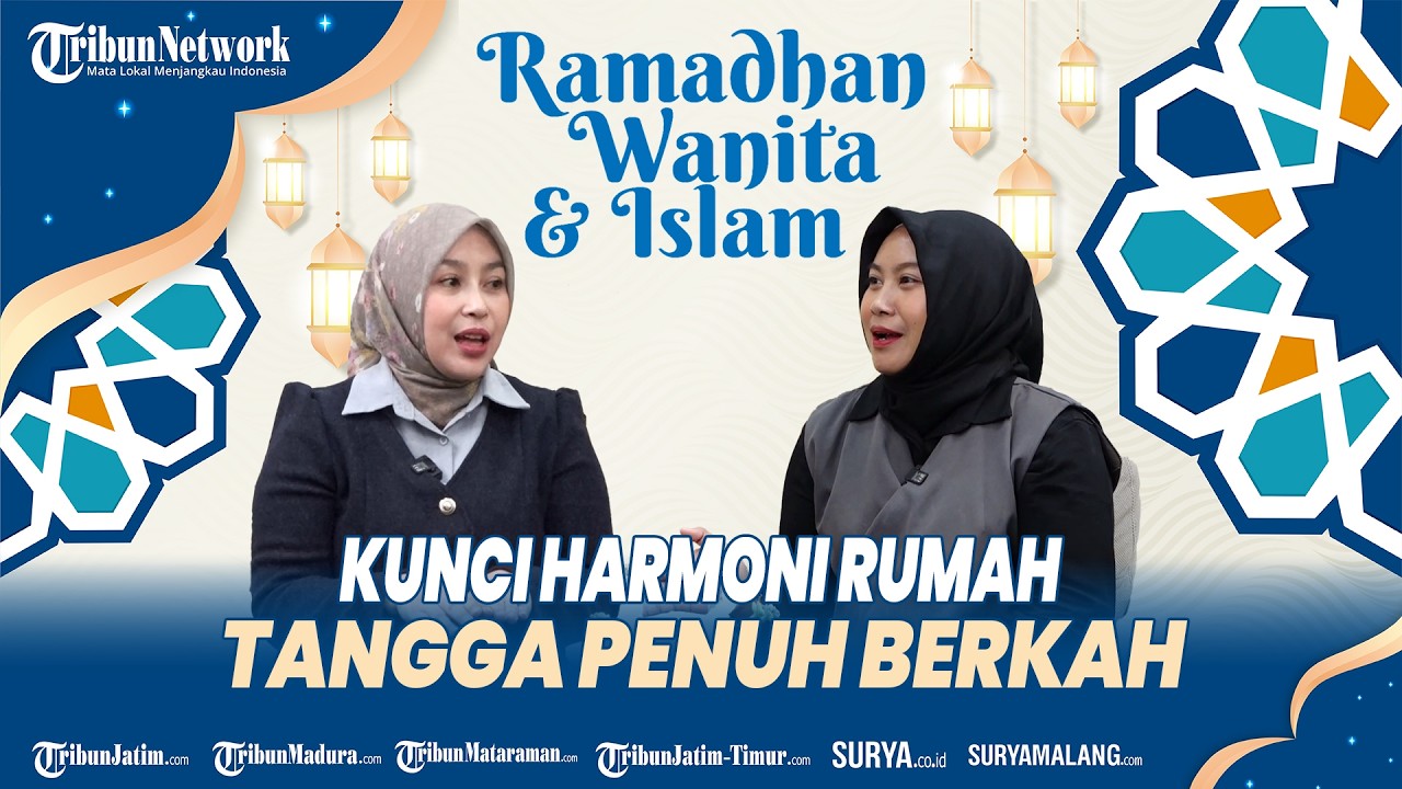 RAMADHAN WANITA DAN ISLAM - Hubungan Keluarga dalam Islam: Kunci Rumah Tangga Penuh Berkah