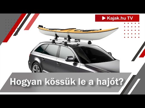 Videó: Hogyan rögzítsünk egy kajakot a tetőcsomagtartóhoz