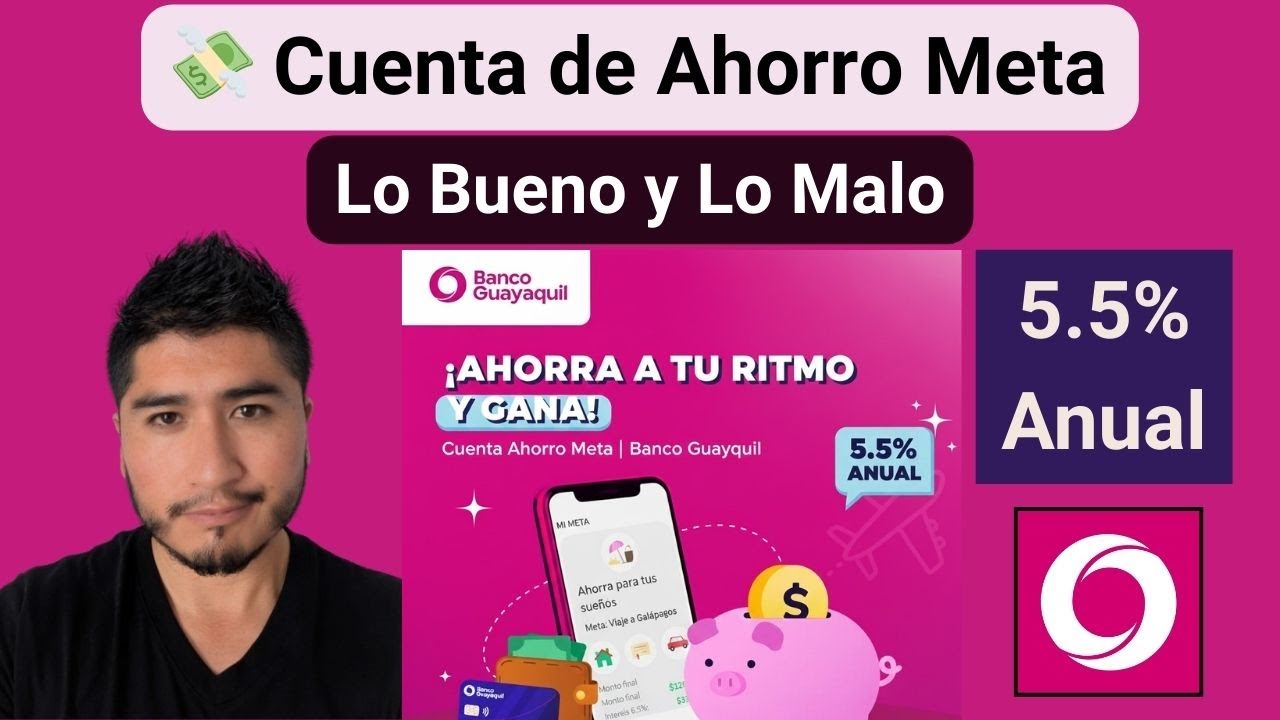 💸 Cuenta de Ahorro Meta de Banco Guayaquil ¿Qué es lo bueno y malo de esta cuenta de ahorros?