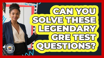 Can You Solve These Legendary GRE Test Questions? - Grad School Mindset