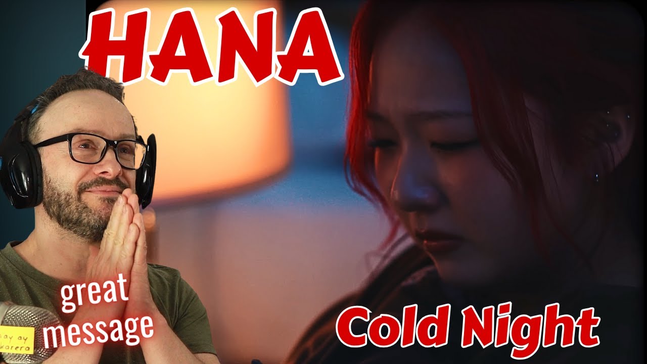 awesome message!! HANA / Cold Night -Music Video- reaction
