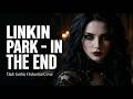 Linkin Park In The End Dark Gothic Orchestral 