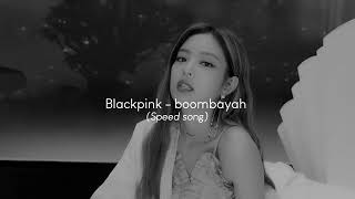 Blackpink - Boombayah Speed Song