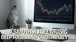 Trading Coffee Lounge 🎷 Smooth Jazz Music for Deep Focus and Chart Analysis