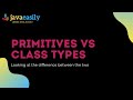 Primitives vs Class Types | Java for Beginners
