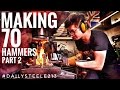 MAKING 70 HAMMERS: Part 2