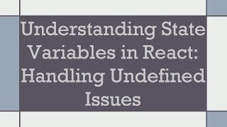 Understanding State Variables in React: Handling Undefined Issues