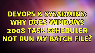 Celebrity DevOps & SysAdmins: Why does Windows 2008 Task Scheduler not run my batch file? (4 Solutions!!) Profile