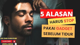 5 alasan harus STOP pakai GADGET sebelum tidur