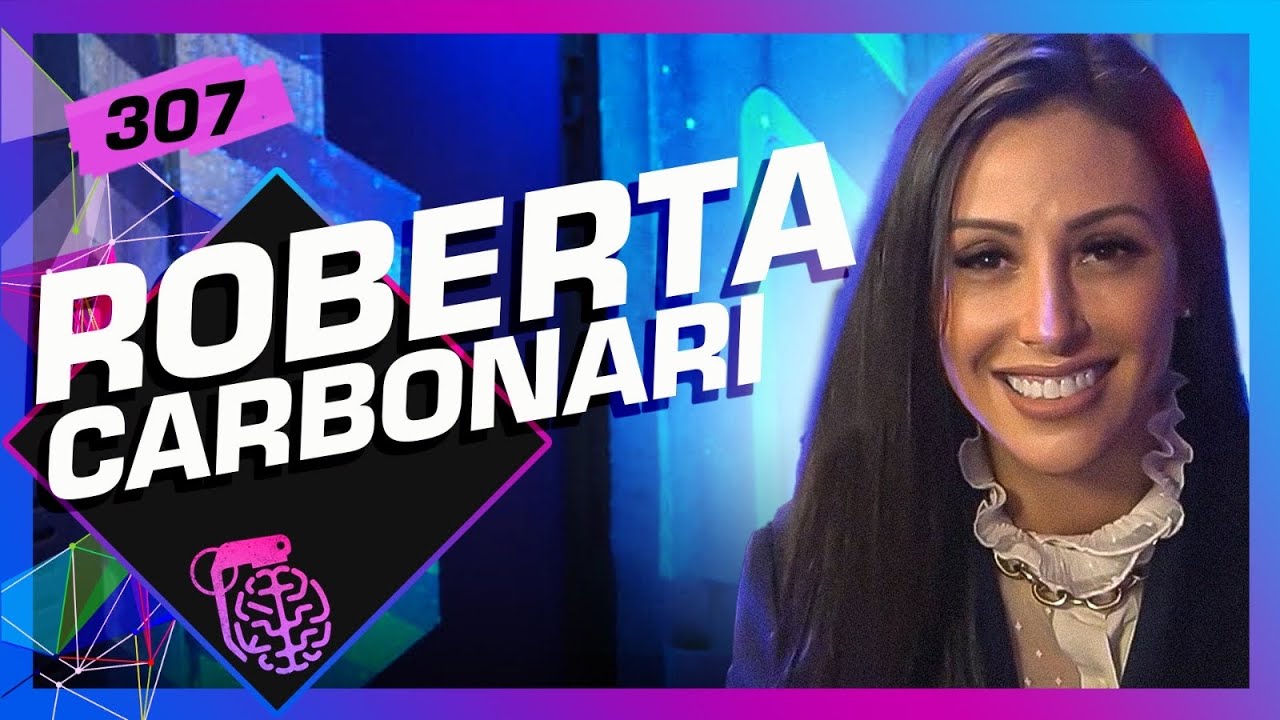 ROBERTA CARBONARI – Inteligência Ltda. Podcast #307