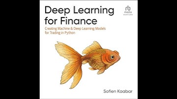 Deep Learning for Finance: Creating Machine & Deep Learning Models for Trading in Python