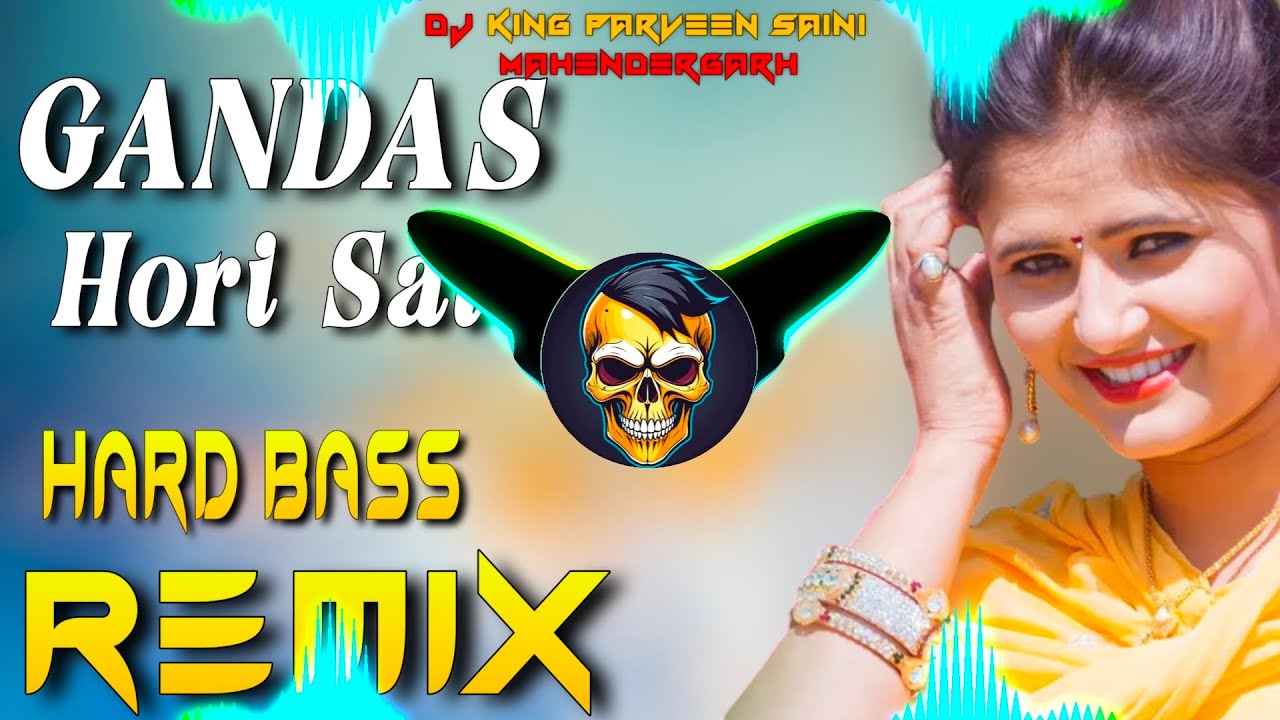Gandas Hori Se Dj Remix | Hard Bass | Vibration Dj Remix | Dj King Parveen Saini Mahendergarh