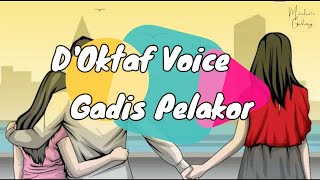Lirik D'Oktaf Voice - Gadis Pelakor