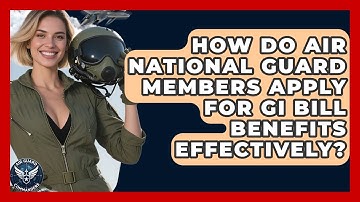 How Do Air National Guard Members Apply For GI Bill Benefits Effectively? - Air Guard Commanders