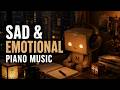Sad Emotional Music for When Words Are Not Enough Melancholic Piano