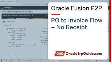 P2P: PO to Invoice Flow - No Receipt - Part of Oracle Fusion Procure to Pay Course [See Description]