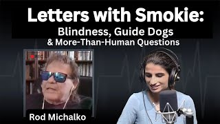Letters with Smokie: Blindness, Guide Dogs & More Than Human Questions | The Pulse