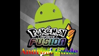 Official Guide! How to Download and Install Pokemon Infinite Fusion v6.x for Android!