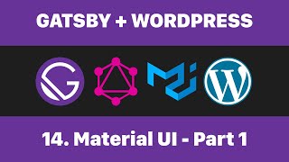 14 MaterialUI Part1  (Gatsby + WordPress)