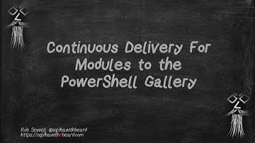 PSDay.UK - Rob Sewell - Put your PowerShell modules in the gallery with just a commit.