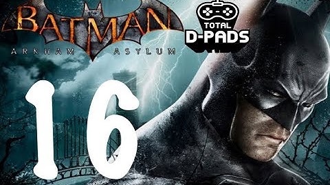 Batman Arkham Asylum Episode 16 - Scarecrow Returns