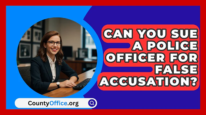 Can You Sue A Police Officer For False Accusation? - CountyOffice.org