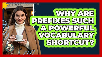 Why Are Prefixes Such A Powerful Vocabulary Shortcut? - Lexicon Lounge