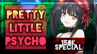 **A 150k Subs Special** Pretty Little Psycho - Kurumi Tokisaki (Date A Live) AMV