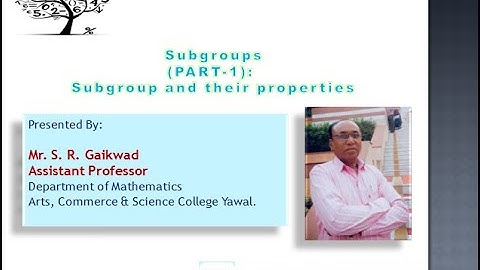 Video No 1 Subgroup and their properties-Easy Understanding - Mr. S. R. Gaikwad - B. Sc Mathematics