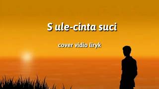 Sule-cinta suci-lagu sedih-cover liryk vidio