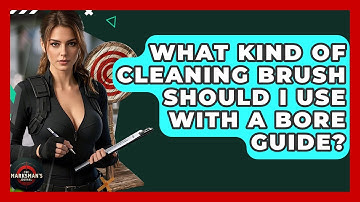 What Kind Of Cleaning Brush Should I Use With A Bore Guide? - The Marksman