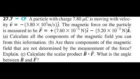 A particle with charge 7.80 C is moving with velocity - 13.80 103m/s . The magnetic force on the par