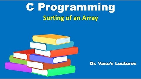 27 I Sorting of an Array | Ascending & Descending Order of an Array | Arrays in C | C Programming