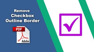 How to remove checkbox outline border in pdf (Prepare Form) using Adobe Acrobat Pro DC