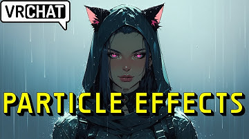 VRChat World Tutorial: How To Add Particle Effects
