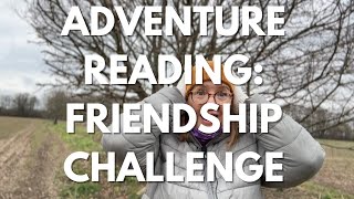 ADVENTURE READING | A FRIENDSHIP CHALLENGE #booktube