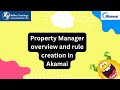 Property Manager Overview and Rule Creation in Akamai